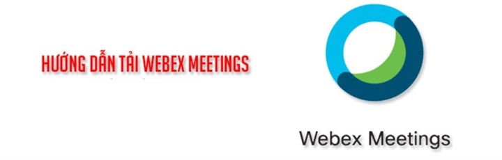 Hướng dẫn tải Webex Meeting
